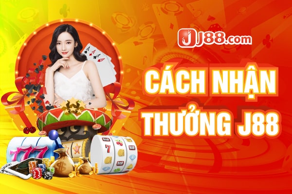 Cách nhận thưởng J88