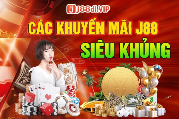 Các khuyến mãi J88 khủng cho người chơi mới