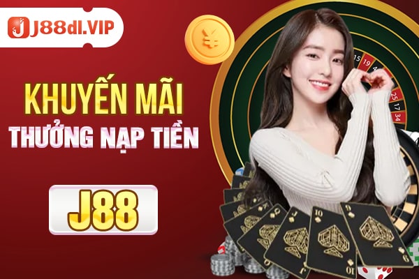 Khuyến mãi thưởng nạp tiền J88