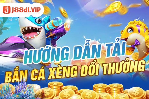 Hướng dẫn tải bắn cá xèng đổi thưởng